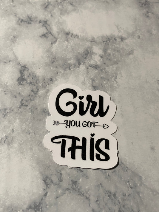 Girl You Got This Vinyl Sticker