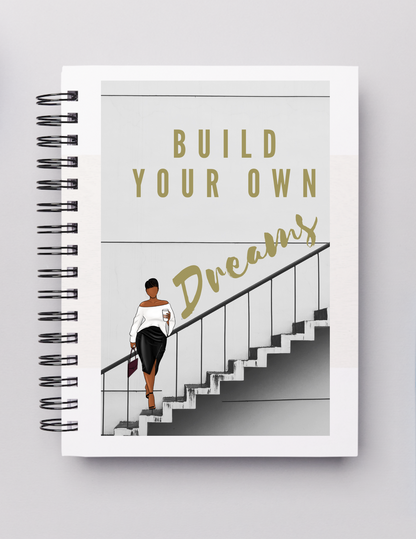 Build Your Own Dreams _ Moving up the Ladder 5 X 7 in Lined Notebook Journal