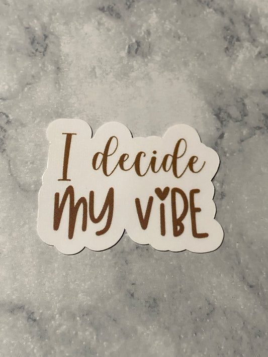 I Decide My Vibe Vinyl Sticker