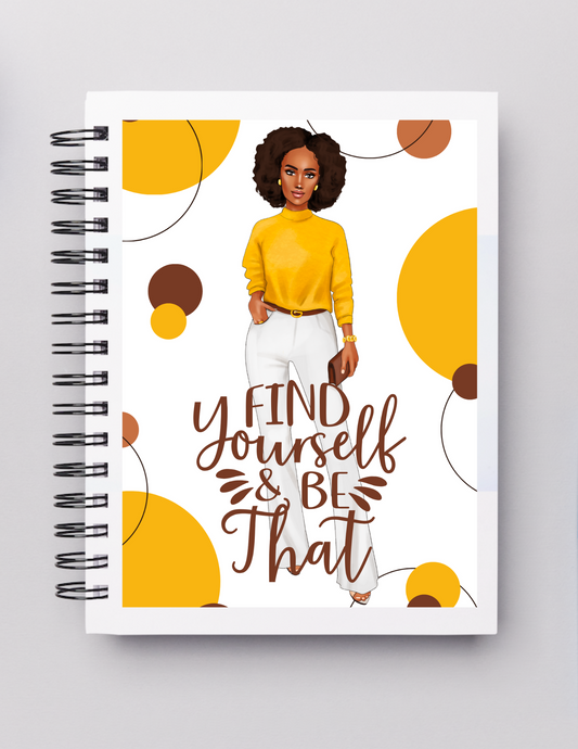 Find Yourself & Be That 5 X 7 in Lined Notebook Journal