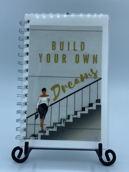 Build Your Own Dreams _ Moving up the Ladder 5 X 7 in Lined Notebook Journal