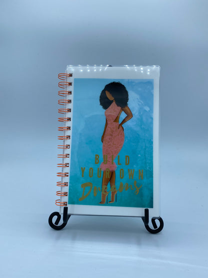 Build Your Own Dreams _ Pink Dress 5 X 7 in Lined Notebook Journal