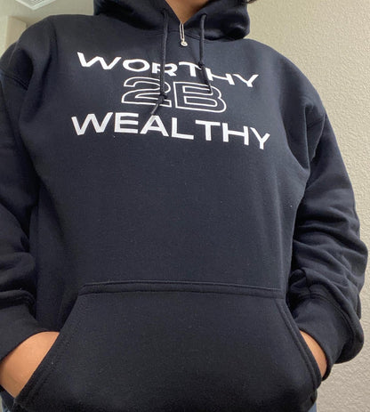 Worthy 2B Wealthy Hoodie