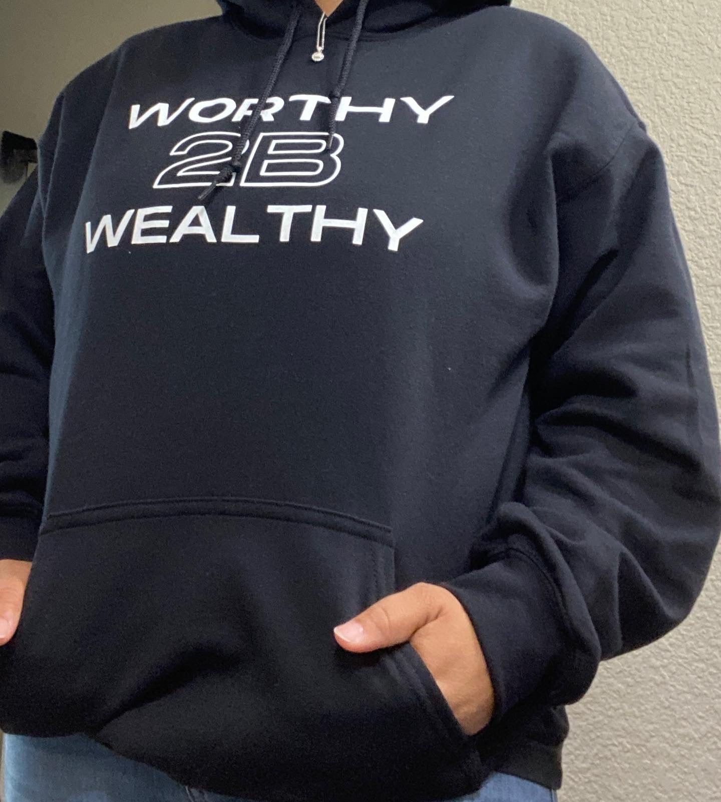 Worthy 2B Wealthy Hoodie