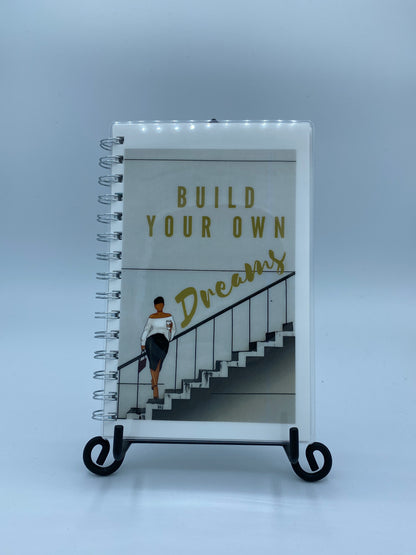 Build Your Own Dreams _ Moving up the Ladder 5 X 7 in Lined Notebook Journal