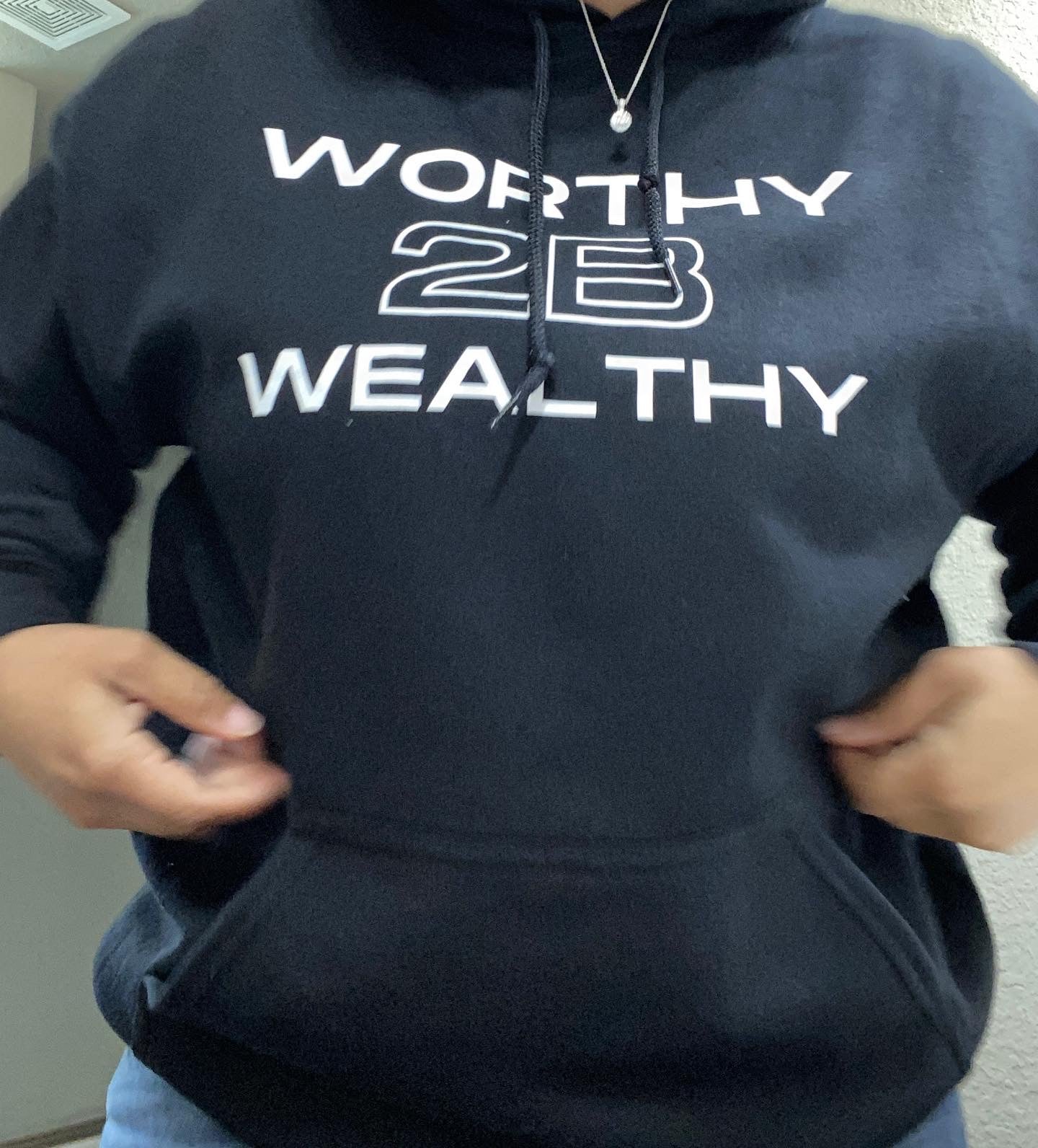 Worthy 2B Wealthy Hoodie